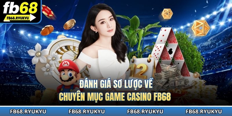 Casino FB68 - Sản phẩm giải trí chủ lực của thương hiệu