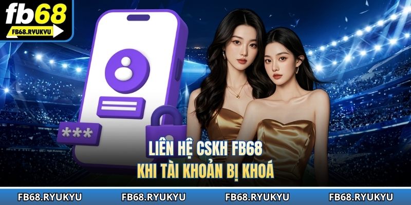 Liên hệ ngay CSKH để mở khóa account khi nhập sai quá nhiều lần