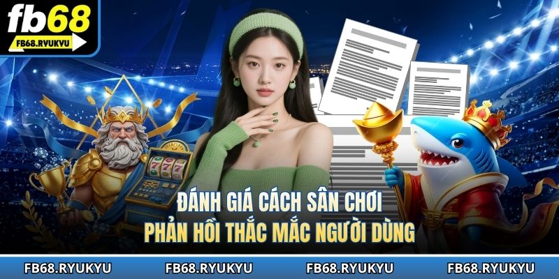 Đánh giá cách sân chơi phản hồi thắc mắc người dùng
