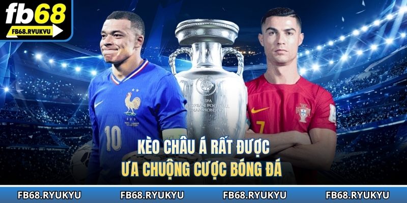 Kèo châu Á rất được ưa chuộng khi cá độ bóng đá