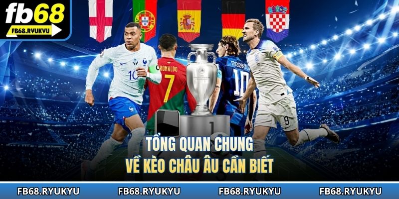 Tổng quan chung về kèo châu Âu