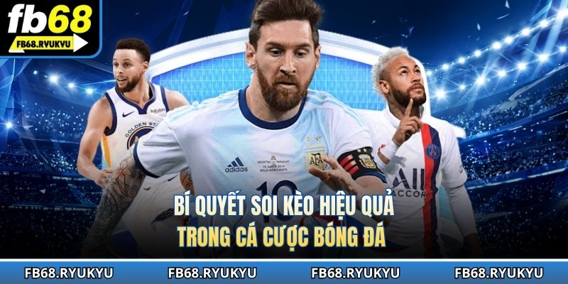 Bí quyết soi kèo hiệu quả trong cá cược bóng đá