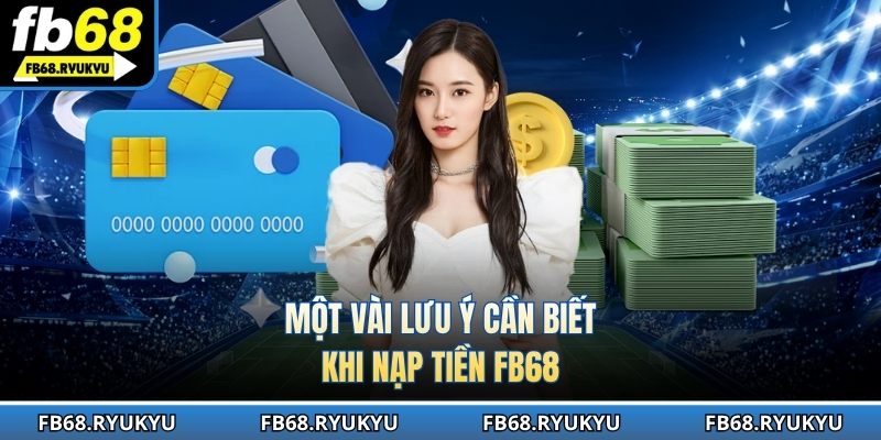 Một vài lưu ý thành viên nên quan tâm khi thanh toán tại Fb68