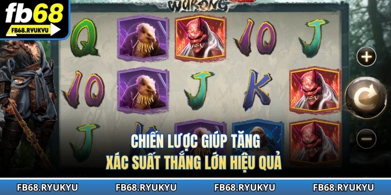 Chiến lược giúp tăng xác suất thắng lớn hiệu quả