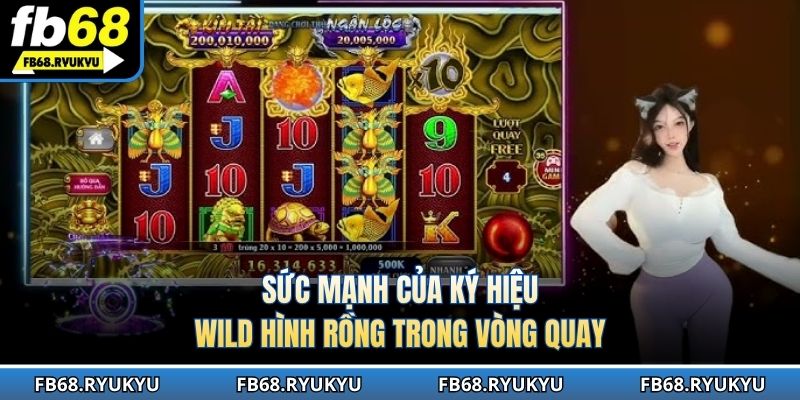Sức mạnh của ký hiệu Wild hình Rồng trong vòng quay