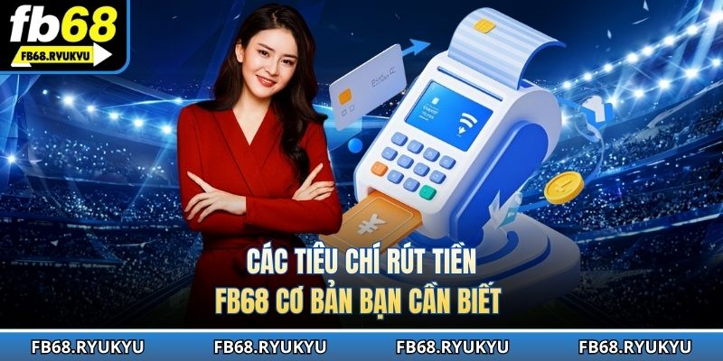 Điều kiện cơ bản cần có khi rút tiền Fb68