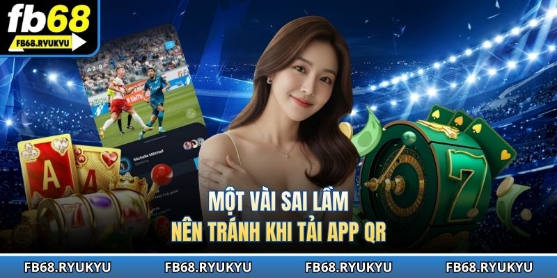 Những điều cần tránh để tải app cá cược an toàn