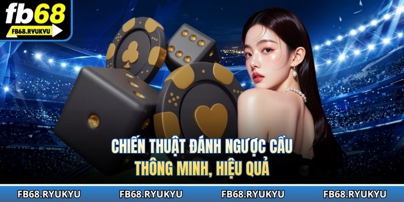 Chiến thuật đánh ngược cầu thông minh và hiệu quả